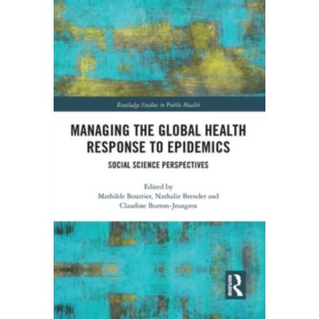 Managing the Global Health Response to Epidemics: Social science perspectives
