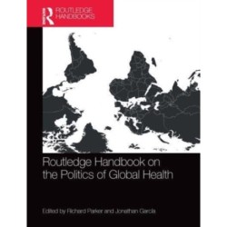 Routledge Handbook on the Politics of Global Health