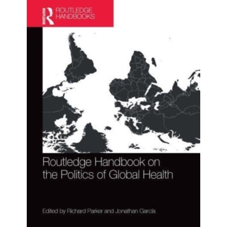 Routledge Handbook on the Politics of Global Health
