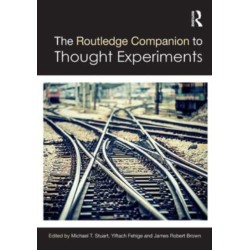 The Routledge Companion to Thought Experiments
