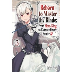 Reborn to Master the Blade: From Hero-King to Extraordinary Squire, Vol. 3 (light novel)