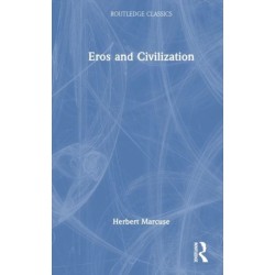 Eros and Civilization: A Philosophical Inquiry Into Freud