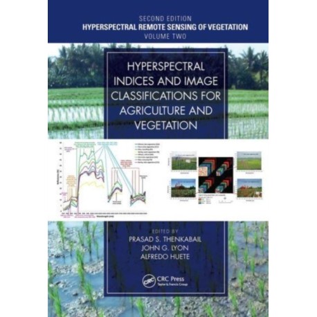Hyperspectral Indices and Image Classifications for Agriculture and Vegetation: Hyperspectral Remote Sensing of Vegetation