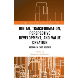 Digital Transformation, Perspective Development, and Value Creation: Research Case Studies