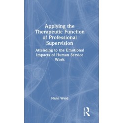 Applying the Therapeutic Function of Professional Supervision: Attending to the Emotional Impacts of Human Service Work