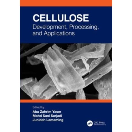 Cellulose: Development, Processing, and Applications