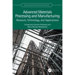 Advanced Materials Processing and Manufacturing: Research, Technology, and Applications