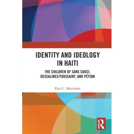 Identity and Ideology in Haiti: The Children of Sans Souci, Dessalines/Toussaint, and Petion