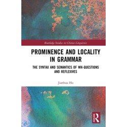 Prominence and Locality in Grammar: The Syntax and Semantics of Wh-Questions and Reflexives