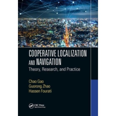 Cooperative Localization and Navigation: Theory, Research, and Practice