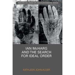 Ian McHarg and the Search for Ideal Order