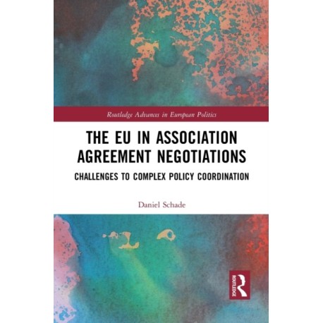 The EU in Association Agreement Negotiations: Challenges to Complex Policy Coordination