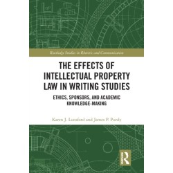 The Effects of Intellectual Property Law in Writing Studies: Ethics, Sponsors, and Academic Knowledge-Making