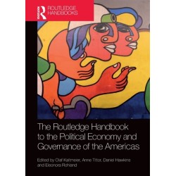 The Routledge Handbook to the Political Economy and Governance of the Americas
