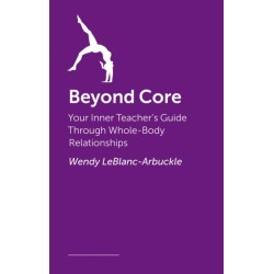 Moving Beyond Core: A Somatic Exploration Through Whole Body Relationships