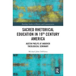 Sacred Rhetorical Education in 19th Century America: Austin Phelps at Andover Theological Seminary