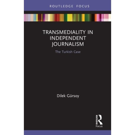 Transmediality in Independent Journalism: The Turkish Case