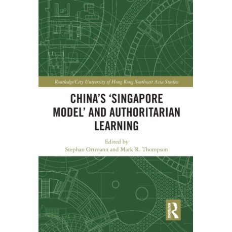 China's ‘Singapore Model’ and Authoritarian Learning