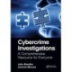Cybercrime Investigations: A Comprehensive Resource for Everyone