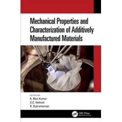 Mechanical Properties and Characterization of Additively Manufactured Materials