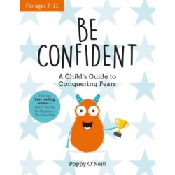 Be Confident: A Child’s Guide to Conquering Fears