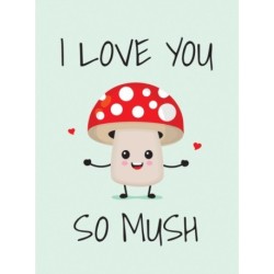 I Love You So Mush: Punderful Ways to Say "I Love You"
