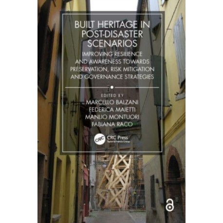 Built Heritage in post-Disaster Scenarios: Improving Resilience and Awareness Towards Preservation, Risk Mitigation and Governance Strategies