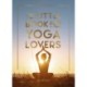 The Little Book for Yoga Lovers: Tips and Tricks to Elevate Your Yoga Practice