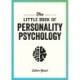 The Little Book of Personality Psychology: The Pocket Guide to Studying the Mind