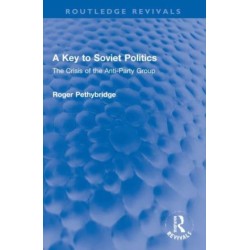 A Key to Soviet Politics: The Crisis of the Anti-Party Group
