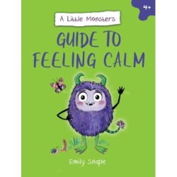 A Little Monster’s Guide to Feeling Calm: A Child's Guide to Coping with Their Worries