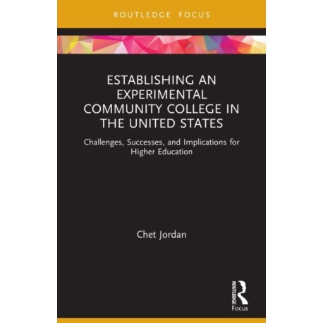 Establishing an Experimental Community College in the United States: Challenges, Successes, and Implications for Higher Education