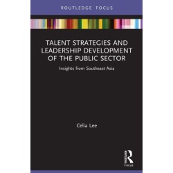 Talent Strategies and Leadership Development of the Public Sector: Insights from Southeast Asia