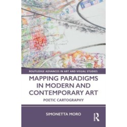 Mapping Paradigms in Modern and Contemporary Art: Poetic Cartography