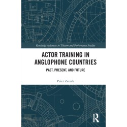Actor Training in Anglophone Countries: Past, Present and Future