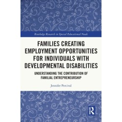 Families Creating Employment Opportunities for Individuals with Developmental Disabilities: Understanding the Contribution of Familial Entrepreneurship