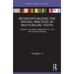 Reconceptualizing the Writing Practices of Multilingual Youth: Towards a Symbiotic Approach to In- and Out-of-School Writing