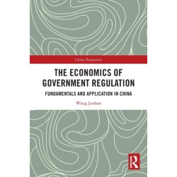 The Economics of Government Regulation: Fundamentals and Application in China