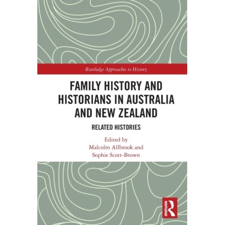 Family History and Historians in Australia and New Zealand: Related Histories