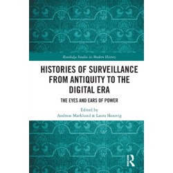 Histories of Surveillance from Antiquity to the Digital Era: The Eyes and Ears of Power