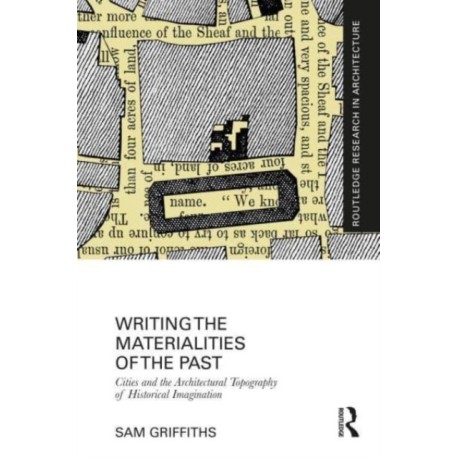 Writing the Materialities of the Past: Cities and the Architectural Topography of Historical Imagination