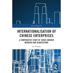 Internationalisation of Chinese Enterprises: A Comparative Study of Cross-border Mergers and Acquisitions