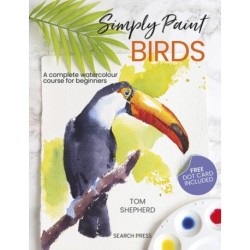 Simply Paint Birds: A Complete Watercolour Course for Beginners