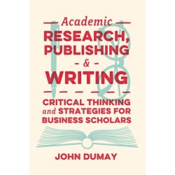 Academic Research, Publishing and Writing: Critical Thinking and Strategies for Business Scholars