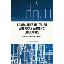 Spatialities in Italian American Women’s Literature: Beyond the Mean Streets
