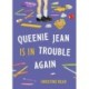 Queenie Jean Is in Trouble Again