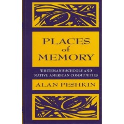 Places of Memory: Whiteman's Schools and Native American Communities