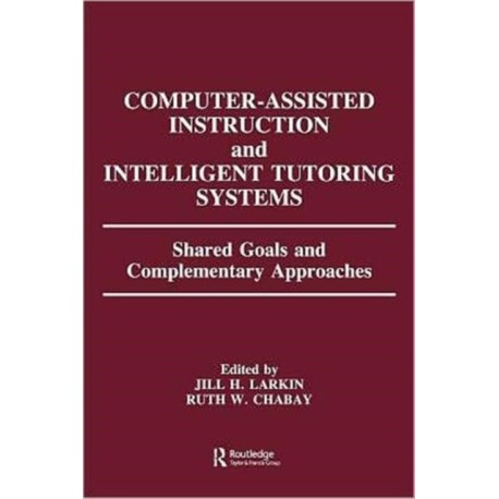 Computer Assisted Instruction and Intelligent Tutoring Systems: Shared Goals and Complementary Approaches