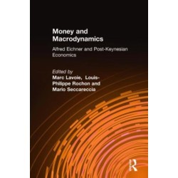 Money and Macrodynamics: Alfred Eichner and Post-Keynesian Economics