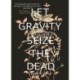 Let Gravity Seize the Dead